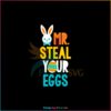 Mr Steal Your Eggs Cute Easter Bunny Egg SVG Cutting Files