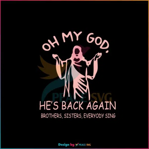 Oh My God He’s Back Again Funny Easter Day SVG Cutting Files