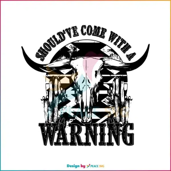 Should’ve Come With A Warning SVG Morgan Wallen Vintage Western Bullhead SVG