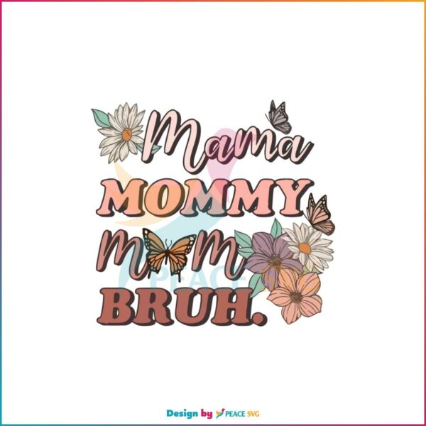 Mama Mommy Mom Bruh Mother's Day Wildflowers SVG