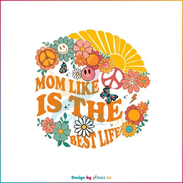 Retro Floral Mom Like Is The Best Life Best Design Svg Digital Files