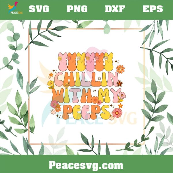Chillin With My Peeps SVG Easter Groovy Easter Peeps SVG Cutting Files