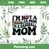 Im Not A Regular Mom Im A Baseball Mom SVG Cutting Files