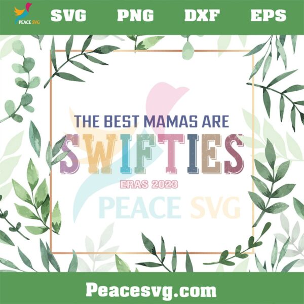 The Best Mamas Are Swifties Eras 2023 SVG Best Design SVG Digital Files
