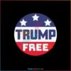 Trump Free Desantis 2024 SVG For Cricut Sublimation Files