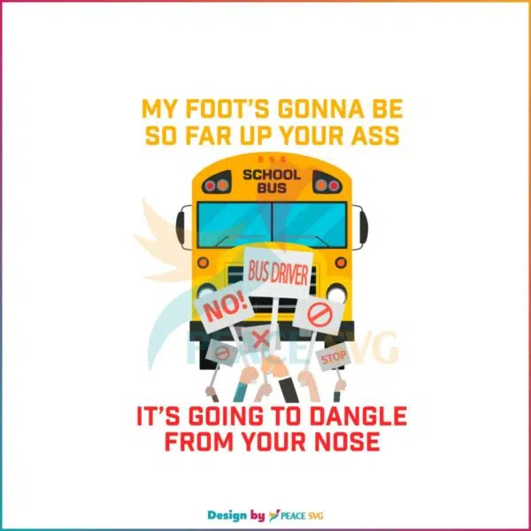 My Foot’s Gonna Be So Far Up Your Ass SVG Amherst Bus Driver Jackie Miller Bus Driver SVG