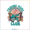Praying Moms Club Floral Mother’s Day Butterfly SVG Cutting Files