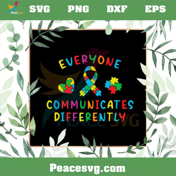 Everyone Communicates Differently SVG Autism Awareness SVG