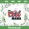 The Cool Mama Mama Life SVG, Happy Mother’s Day SVG Cutting Files