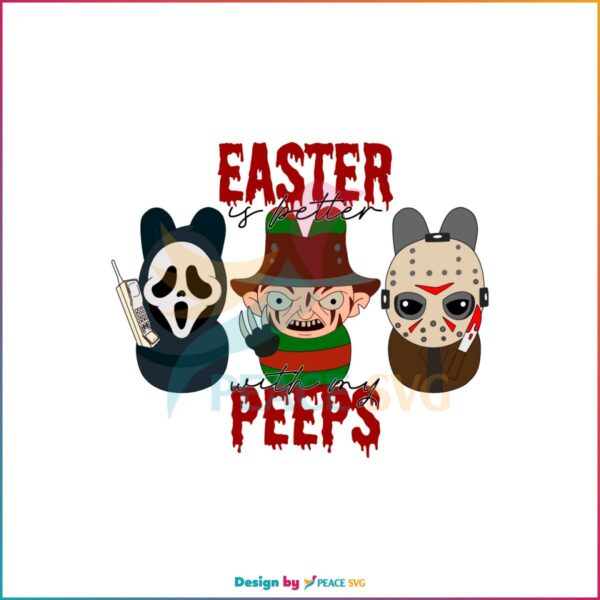 Easter Is Better With My Peeps SVG Horror Movie Charater Easter Peeps SVG