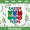 Easter Is Better With My Peeps Pj Masks Easter Peeps SVG Cutting Files