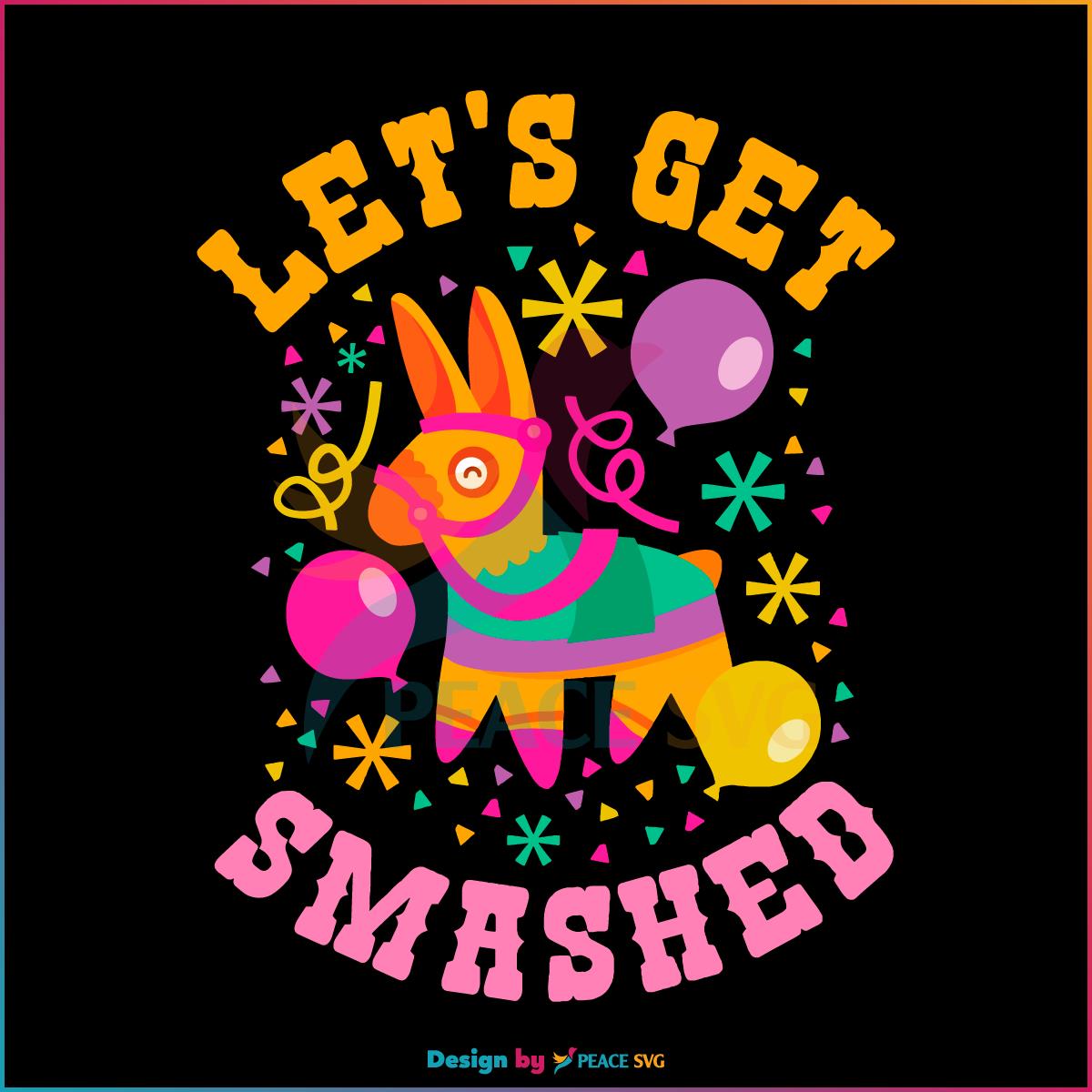 Let’s Get Smashed Funny Cinco De Mayo Party Svg Cutting Files