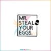 Mr Steal Your Eggs Funny Easter Egg Svg Graphic Designs Files