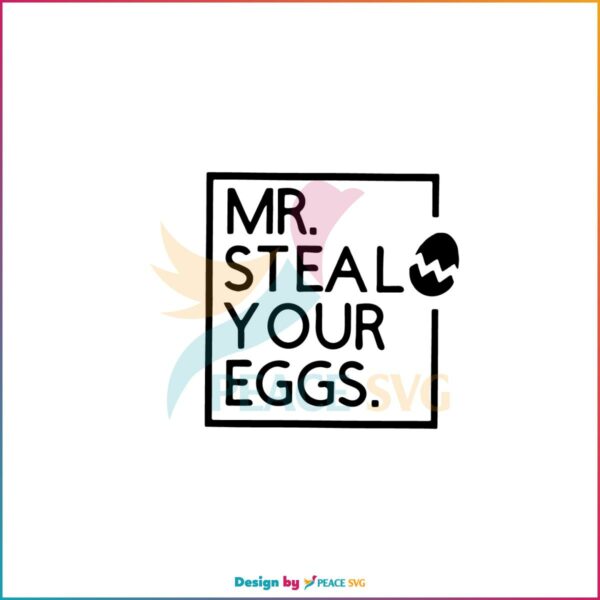 Mr Steal Your Eggs Funny Easter Egg Svg Graphic Designs Files
