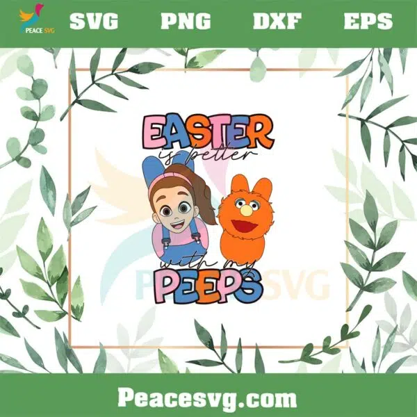 Easter Is Better With My Peeps SVG Seasame Street Easter Peeps SVG