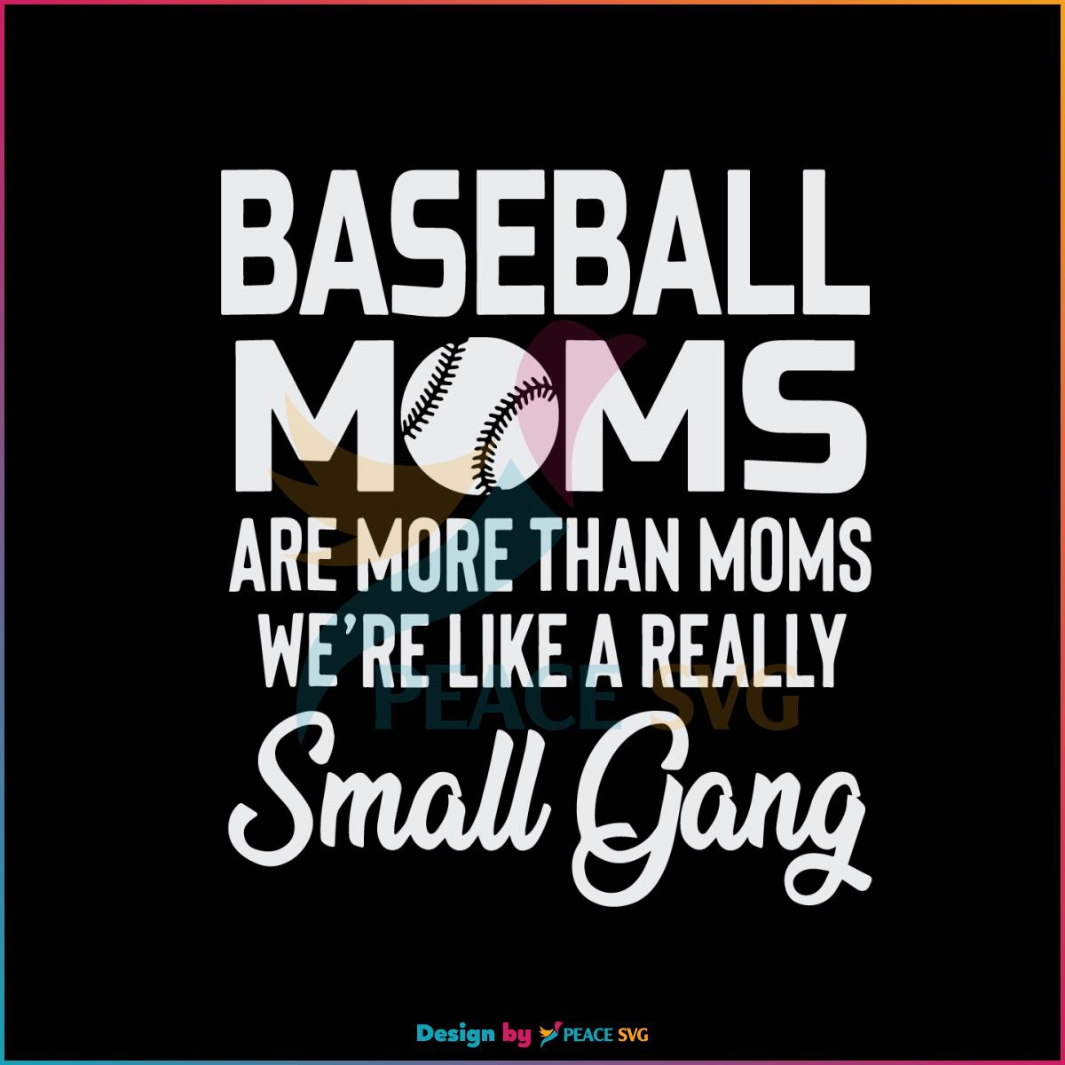 Baseball Mom We’re Like A Really Small Gang SVG Cutting Files