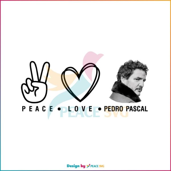 Peace Love Pedro Pascal PNG For Cricut Sublimation Files