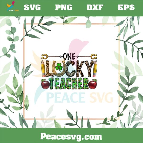 One Lucky Teacher St Patrick’s Day PNG Saint Patrick’s Day Teacher PNG