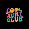 Cool Aunt Club Groovy Mom Club Best Design SVG Digital Files