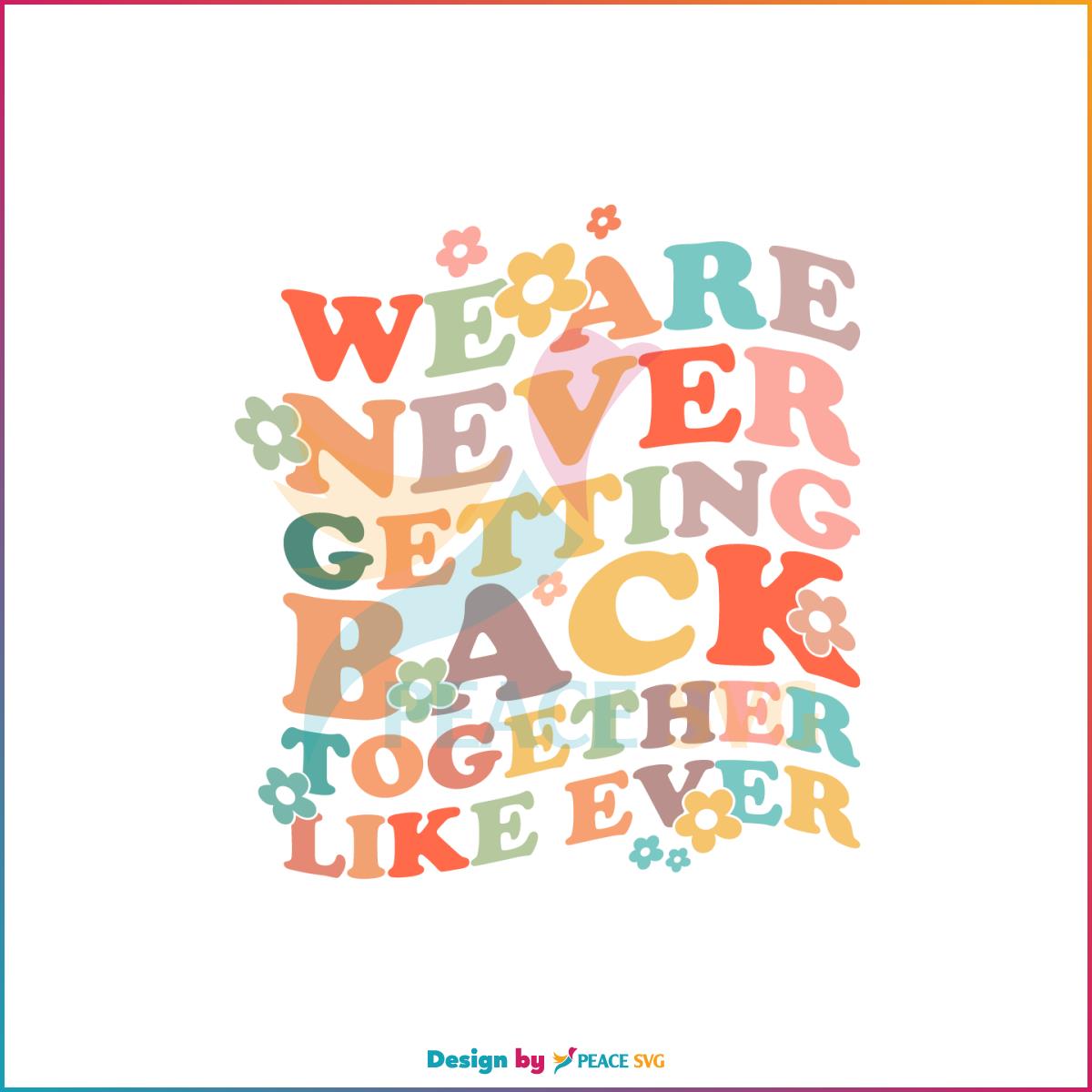 We Are Never Getting Back Together Like Ever SVG Cutting Files