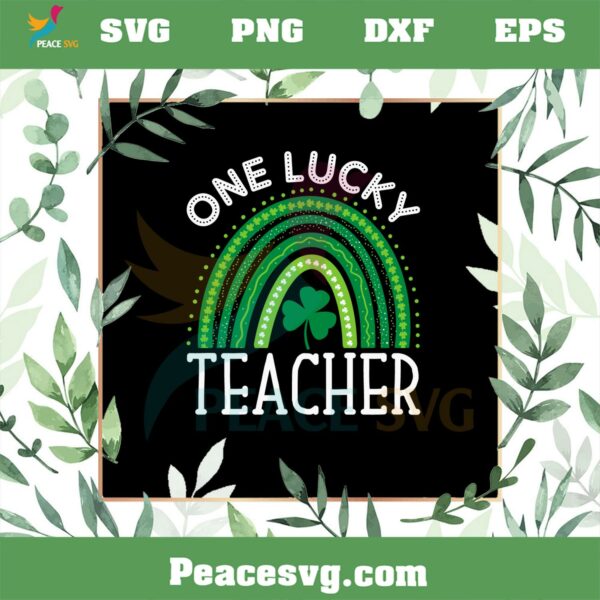 One Lucky Teacher Shamrock Rainbow SVG Graphic Designs Files