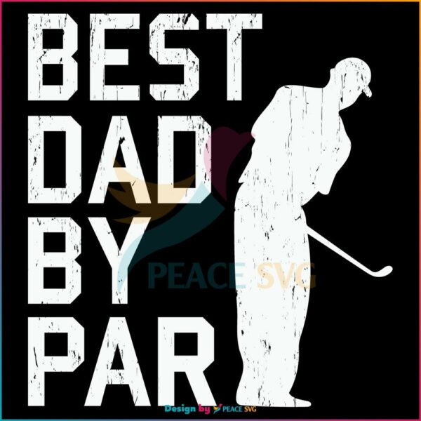 Best Dad By Par Silhouette SVG, Fathers Day SVG