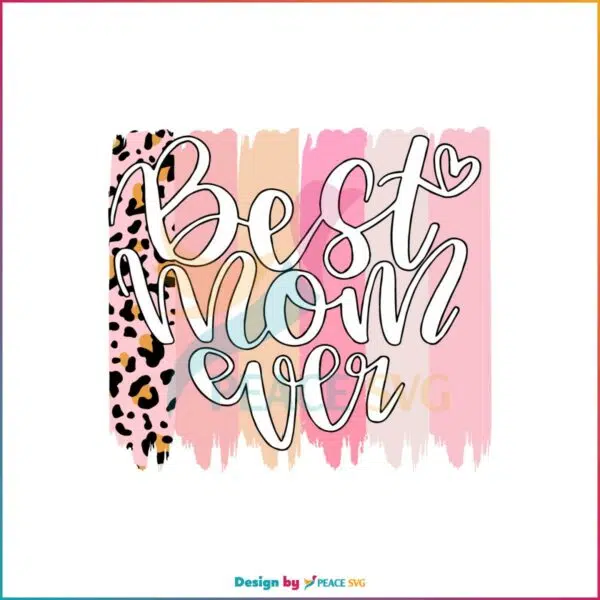 Best Mom Ever Leopard Mother Day Best Design Svg Digital Files
