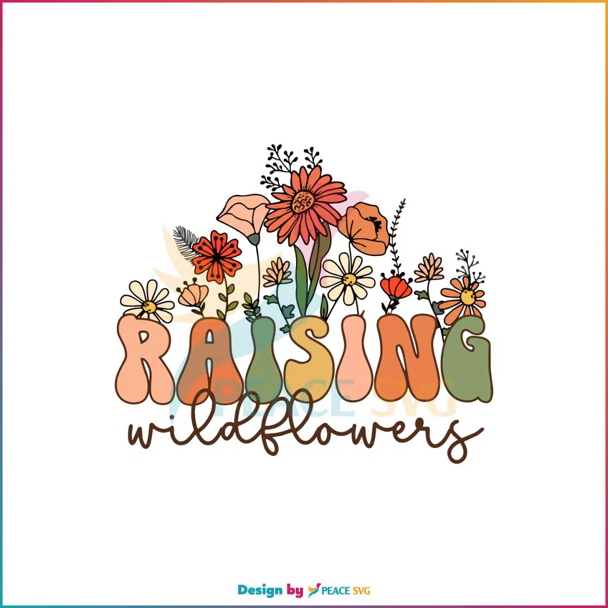 Raising Wildflowers Mothers Day Flower Svg Cutting Files