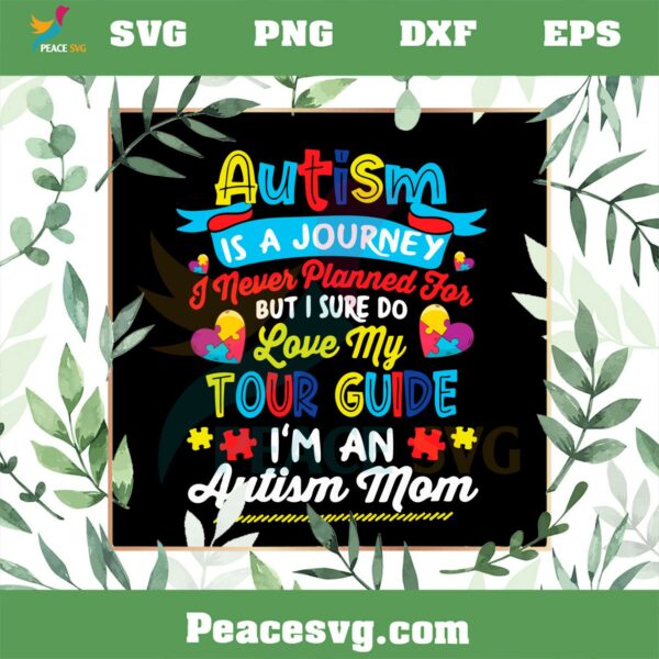 Autism Is A Journey Autism Mom Best SVG Cutting Digital Files