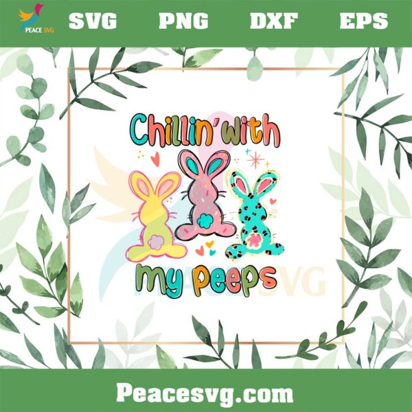 Chilling With My Peeps Cute Easter Peeps Bunny SVG Cutting Files