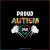 Proud Autism Dad Autism Awareness Father Autistic So SVG Cutting Files