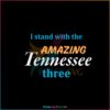 I Stand With The Amazing Tennessee Three Svg Cutting Files