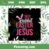 Silly Rabbit Easter Is For Jesus Christian Religious SVG Cutting Files