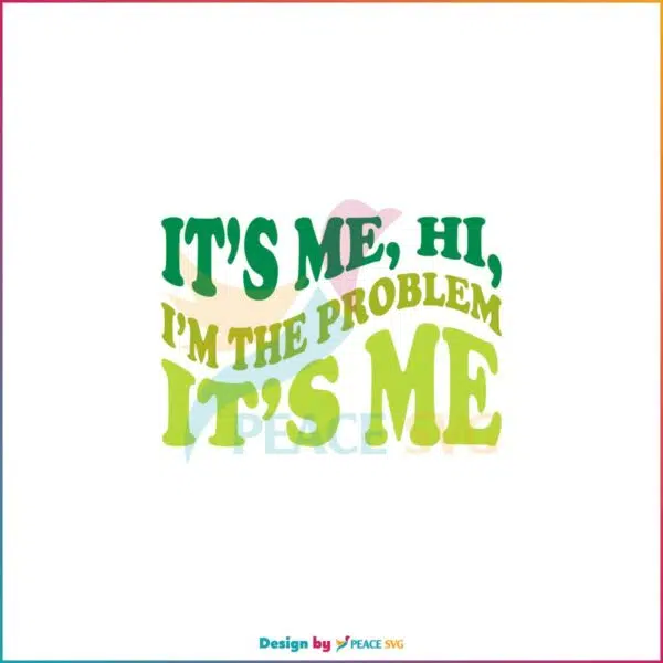 Its Me Hi Im The Problem Its Me Swiftie Fans Svg Cutting Files