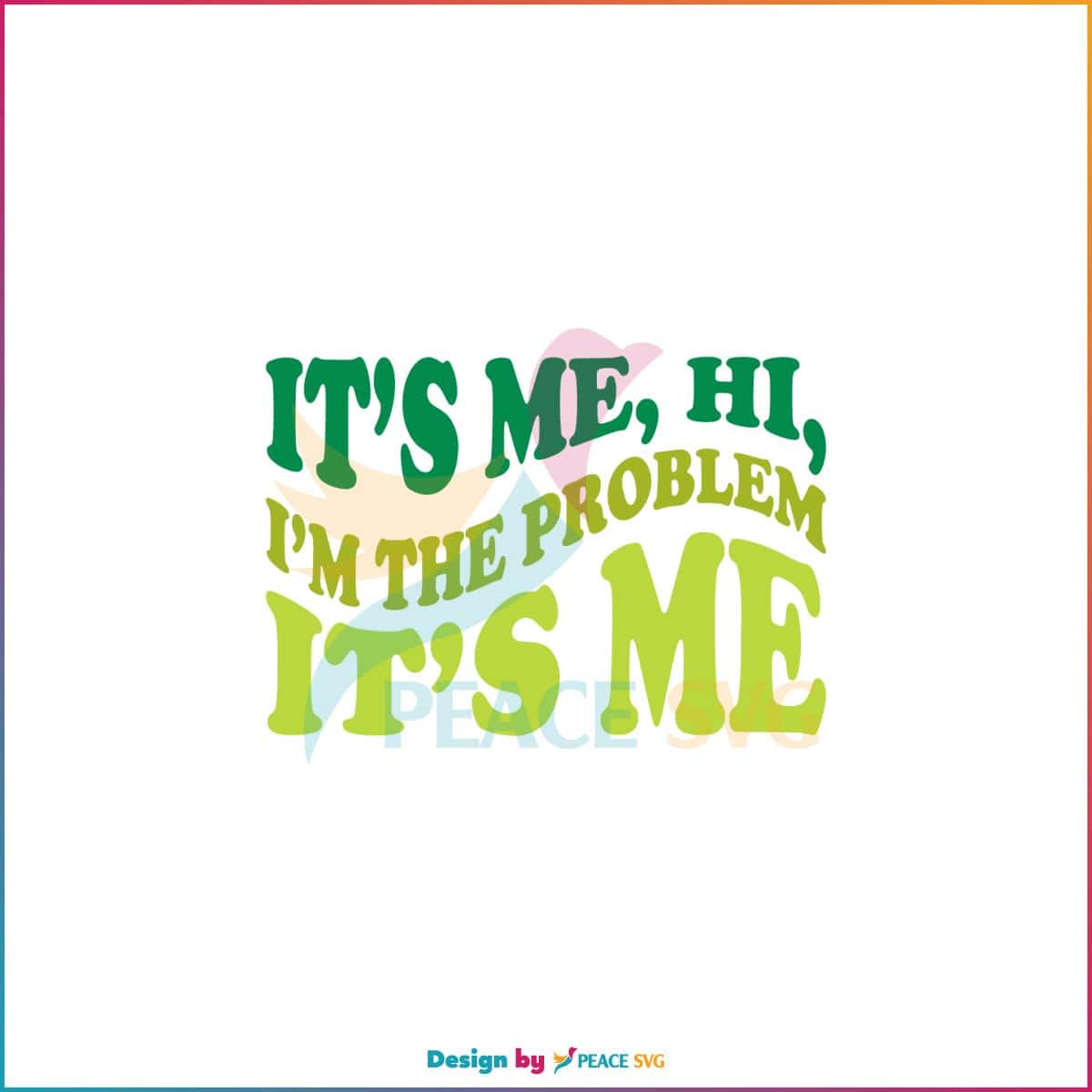 Its Me Hi Im The Problem Its Me Swiftie Fans Svg Cutting Files