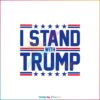 I Stand With Trump American Patriot Svg Graphic Designs Files