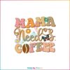 Retro Groovy Mama Needs Coffee Best Design SVG Digital Files