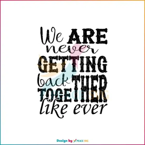 Western We Are Never Getting Back Together Like Ever SVG Cutting Files