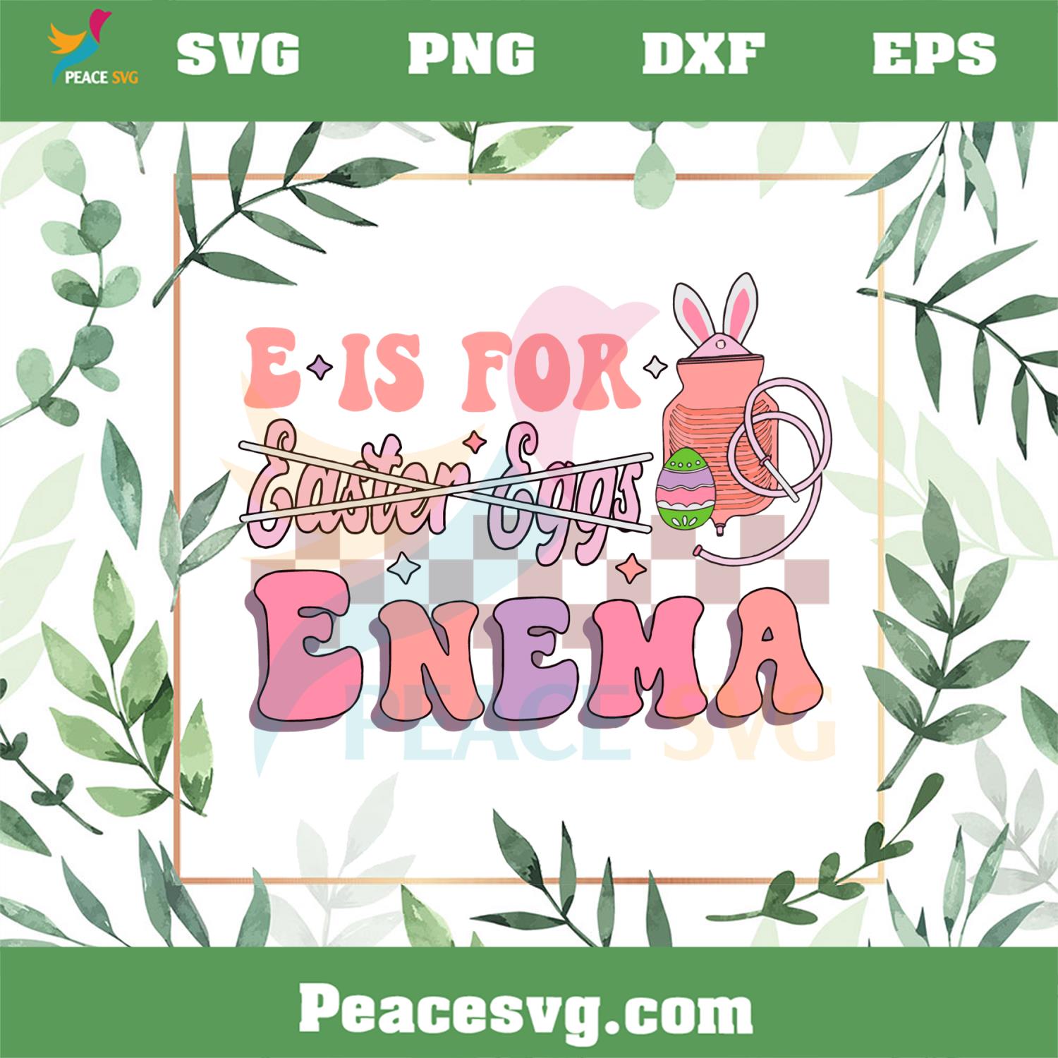 E Is For Enema Funny Easter Nurse SVG Graphic Designs Files