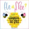 He Or She Grandpa To Bee SVG, Fathers Day SVG