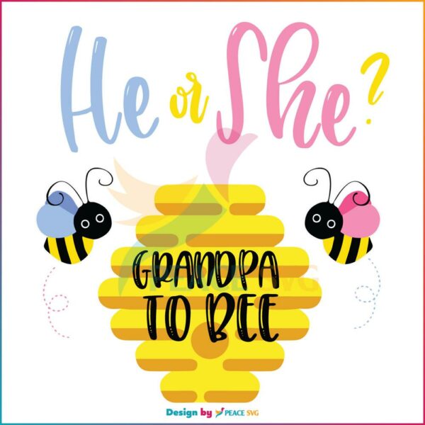 He Or She Grandpa To Bee SVG, Fathers Day SVG