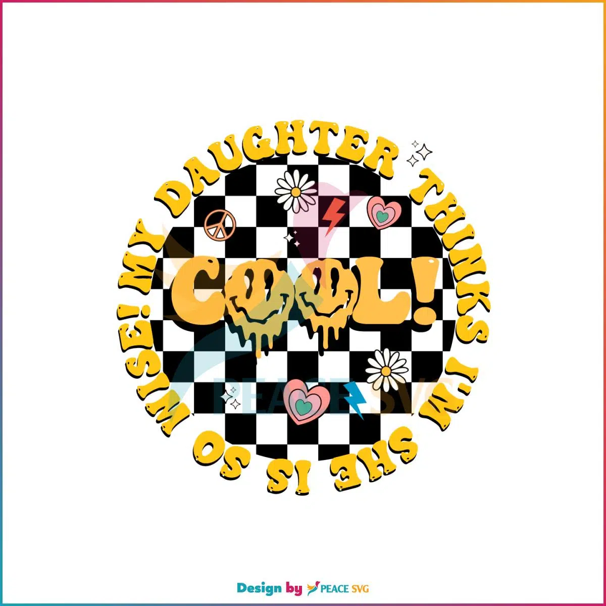 Retro Groovy My Daughter Things I’m Cool She Is So Wise SVG Cutting Files