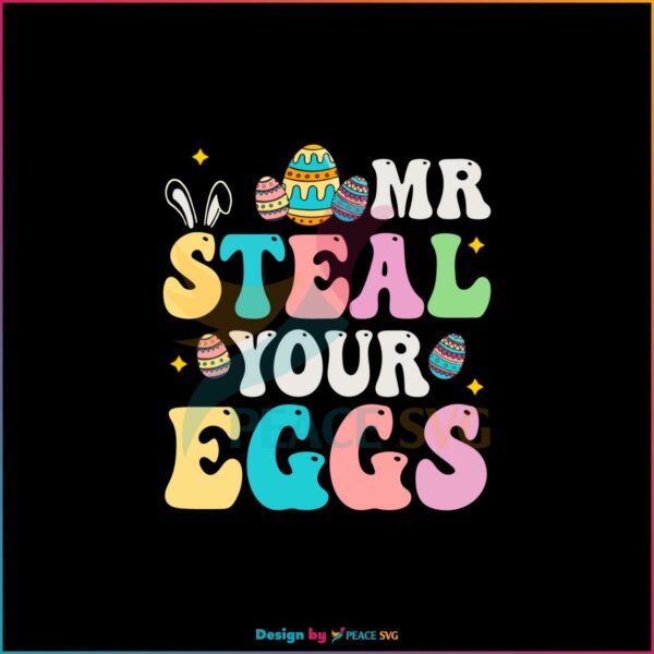 Mr Steal Your Eggs Easter Sunday SVG Funny Easter Day svg