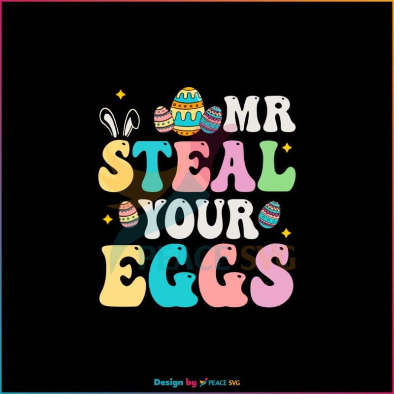 Mr Steal Your Eggs Easter Sunday SVG Funny Easter Day svg