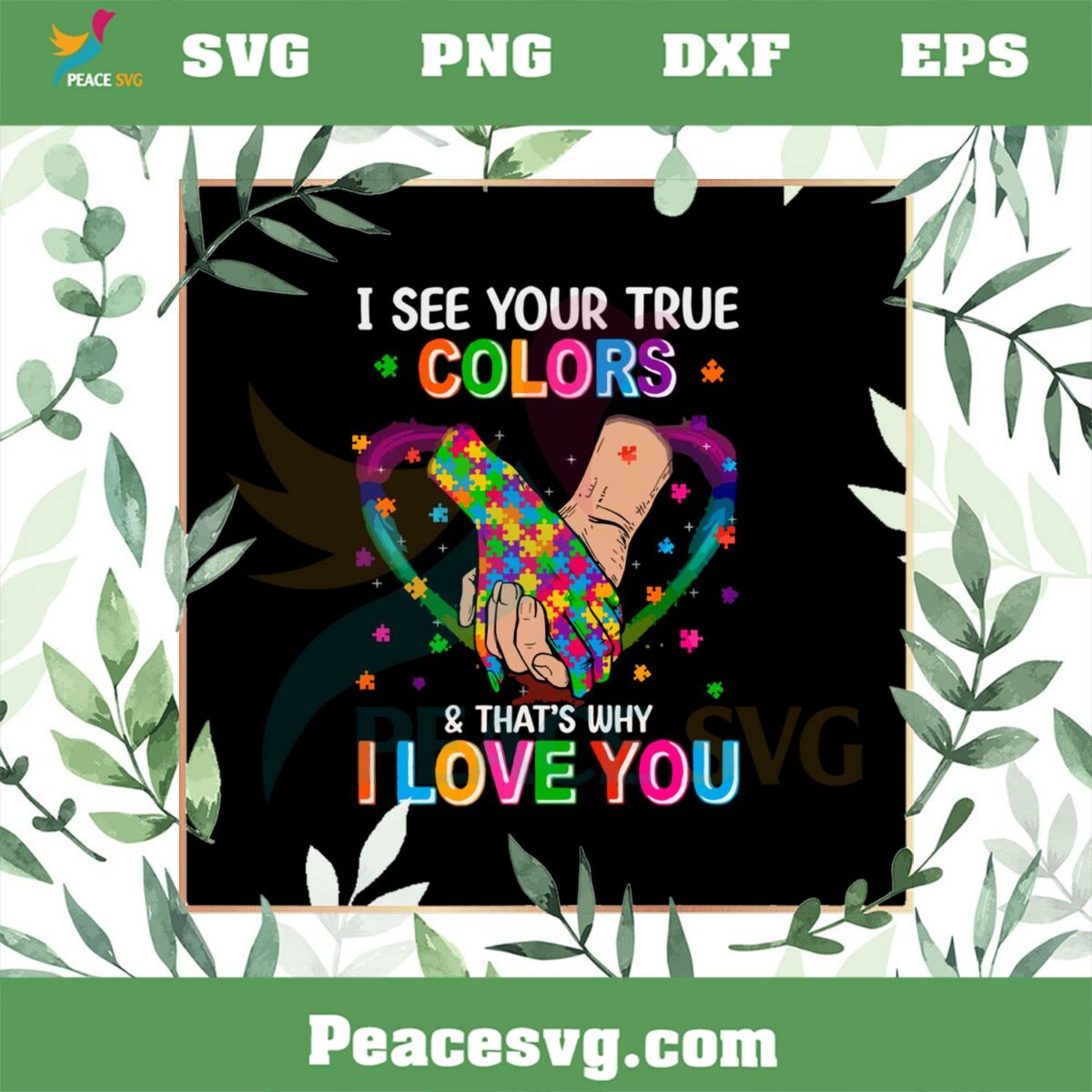 I See Your True Colors And Thats Why I Love You SVG Autism Awareness SVG