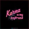 Karma Is My Boyfriend Funny Couple SVG Graphic Designs Files