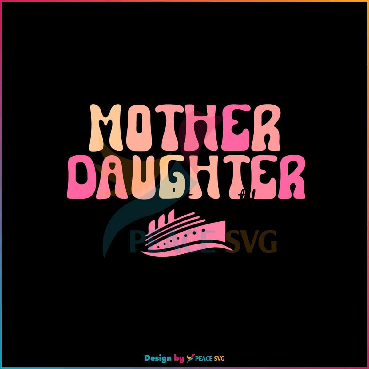 Mother Daughter Trip Cruisin Together SVG Cutting Files