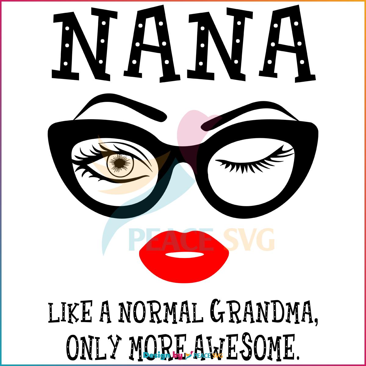 Nana Like A Normal Grandma SVG Awesome Eyes Lip SVG