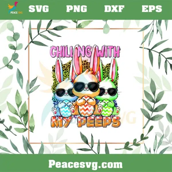 Chilling With My Peeps Easter Bunnies PNG Funny Easter Bunny Eggs PNG