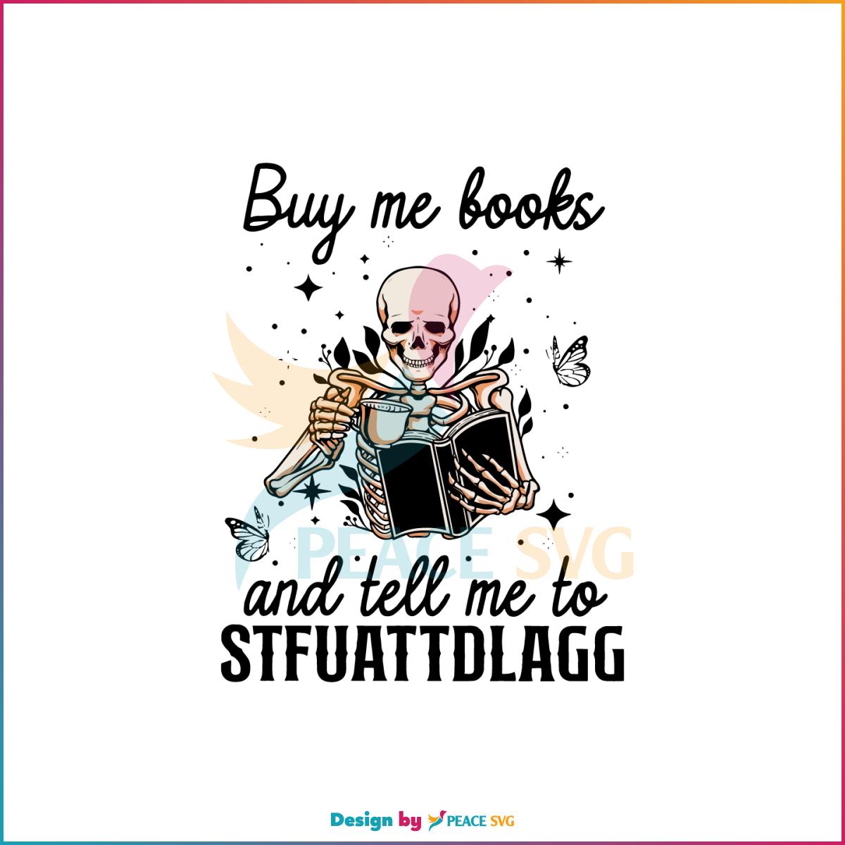 Buy Me Books And Tell Me To Stfuattdlagg Svg Cutting Files